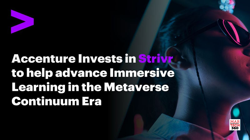 Accenture Invests in Strivr to Help Advance Immersive Learning in the Metaverse Continuum Era