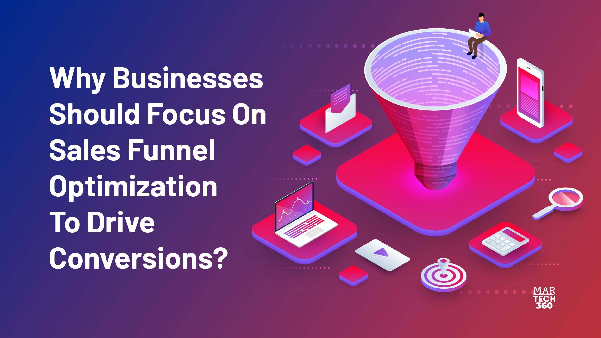 Why Businesses Should Focus on Sales Funnel Optimization To Drive Conversions?