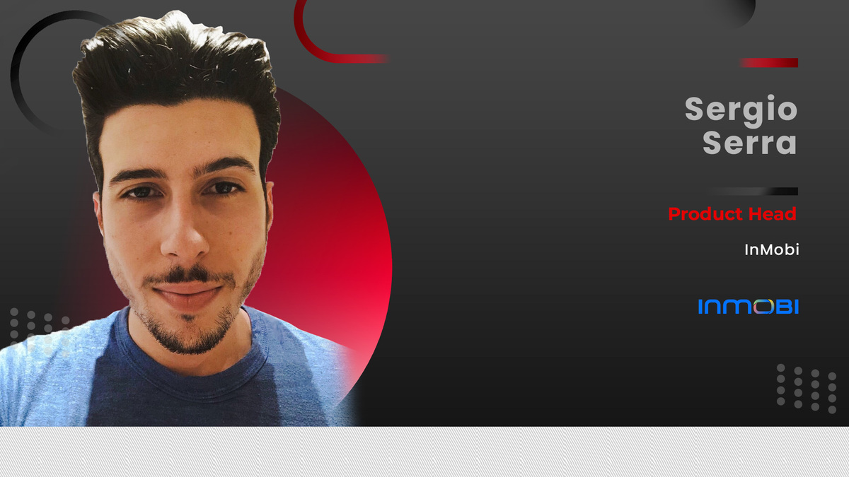 MarTech 360 Interview with Sergio Serra, Product Head, InMobi