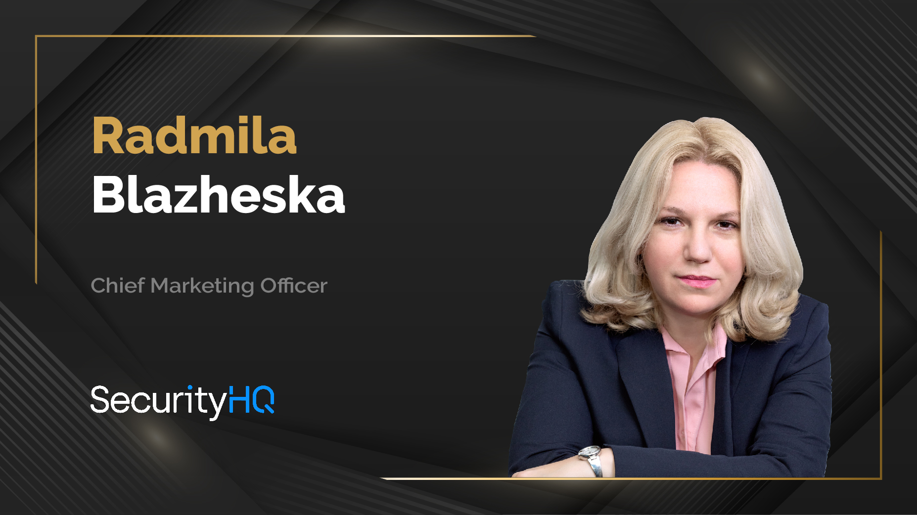 MarTech360 Interview With Radmila Blazheska, Chief Marketing Officer, SecurityHQ