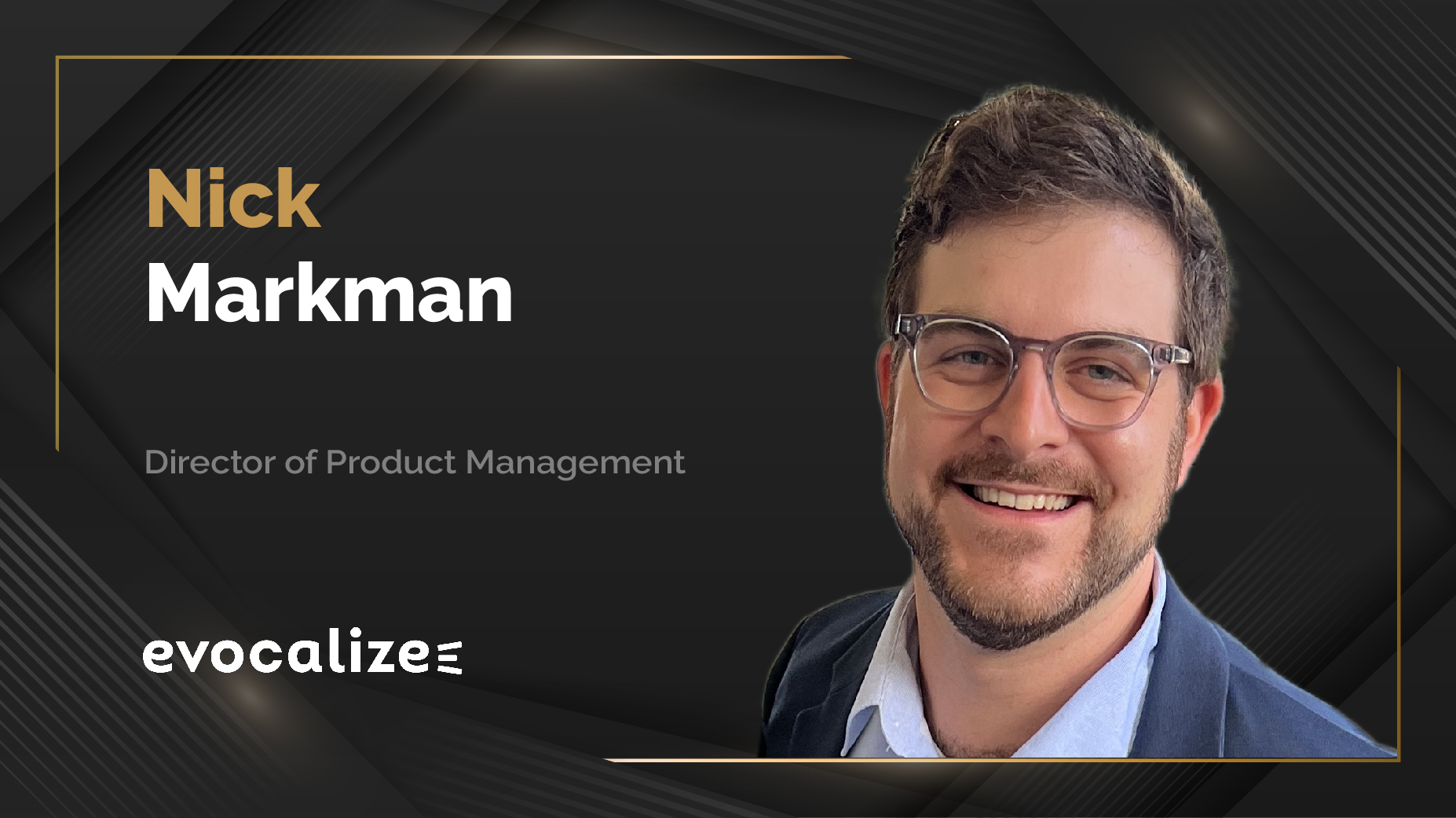 MarTech360 Interview With Nick Markman, Director of Product Management At Evocalize