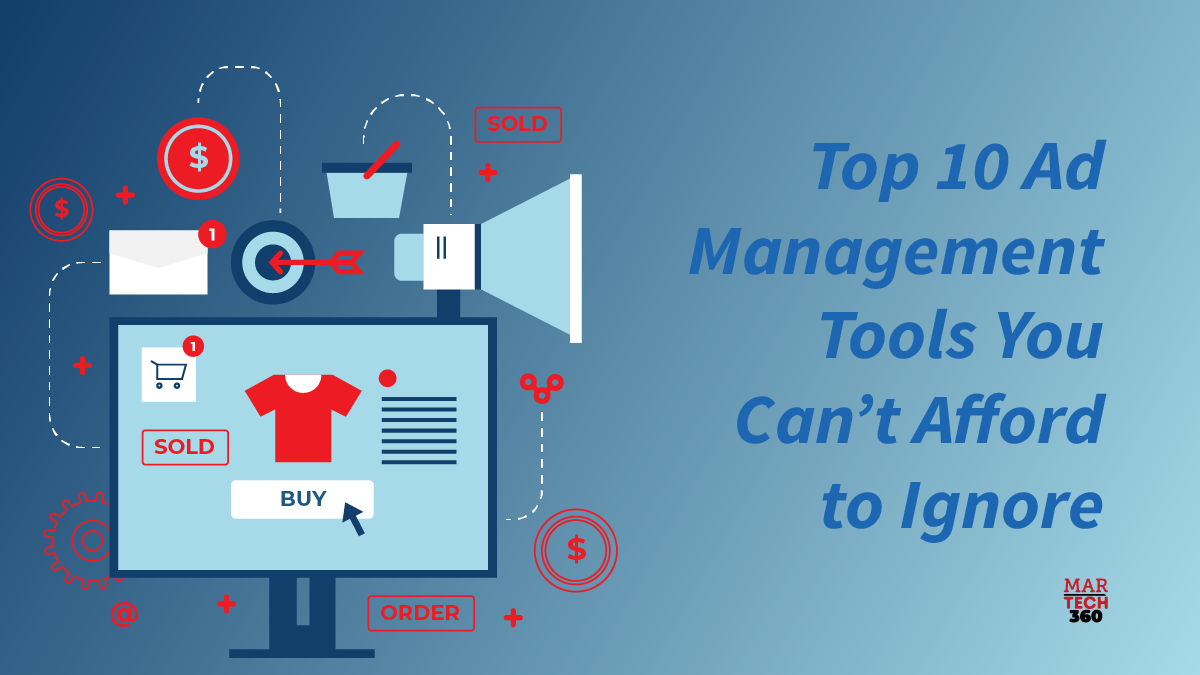 Top 10 Ad Management Tools You Can’t Afford to Ignore