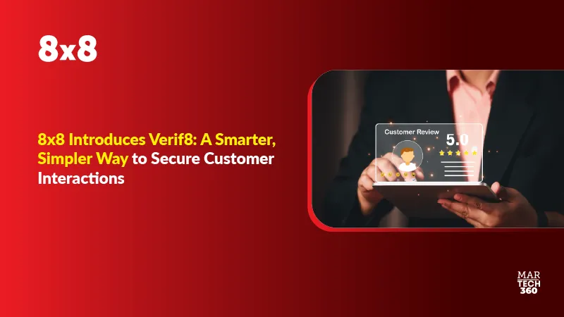 8×8 Introduces Verif8: A Smarter, Simpler Way to Secure Customer Interactions