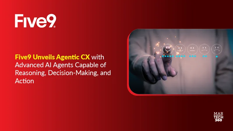 Five9 Unveils Agentic CX with Advanced AI Agents Capable of Reasoning, Decision-Making, and Action