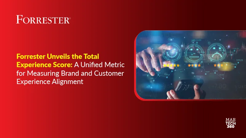 Forrester Unveils the Total Experience Score: A Unified Metric for Measuring Brand and Customer Experience Alignment
