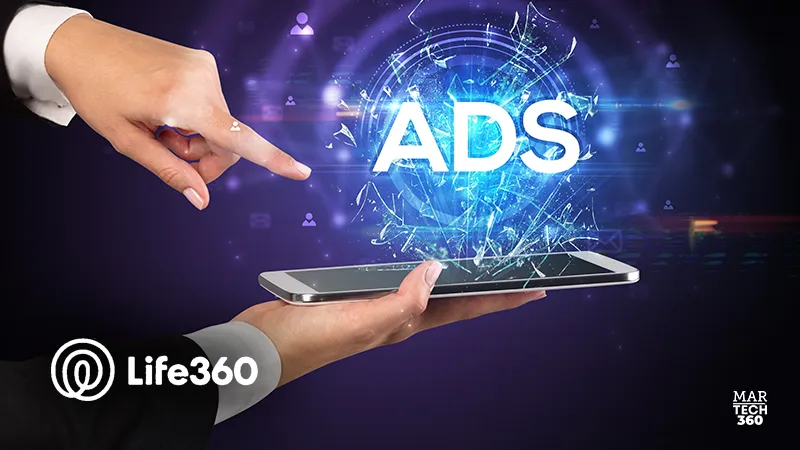 Life360 Enhances Ad Platform With Launch of Place Ads and Uplift