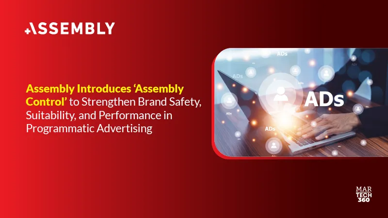 Assembly Introduces ‘Assembly Control’ to Strengthen Brand Safety, Suitability, and Performance in Programmatic Advertising
