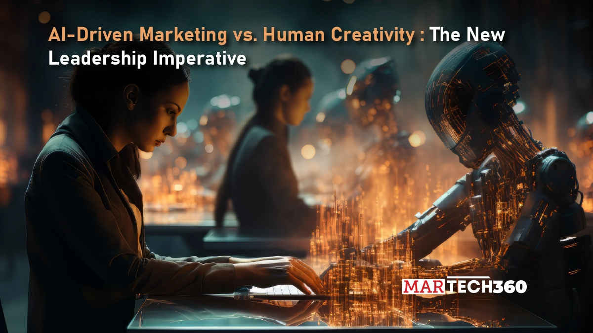 AI-Driven Marketing vs. Human Creativity: The New Leadership Imperative